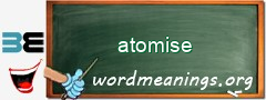 WordMeaning blackboard for atomise